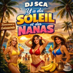 DJ SCA - YA DU SOLEIL ET DES NANA
